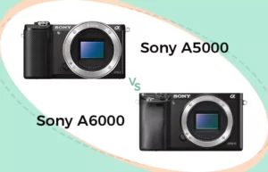 Sony alpha 5000 vs Sony alpha 6000 :  lequel choisir