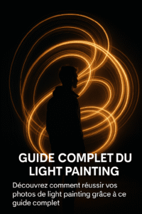 guide complet du light painting
